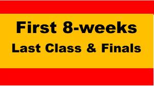 Last Class & Finals for First 8-Weeks