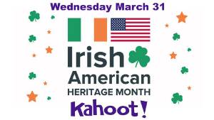 Kahoot - Irish American Heritage Month